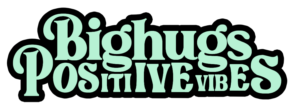 Bighugs & Positive vibes